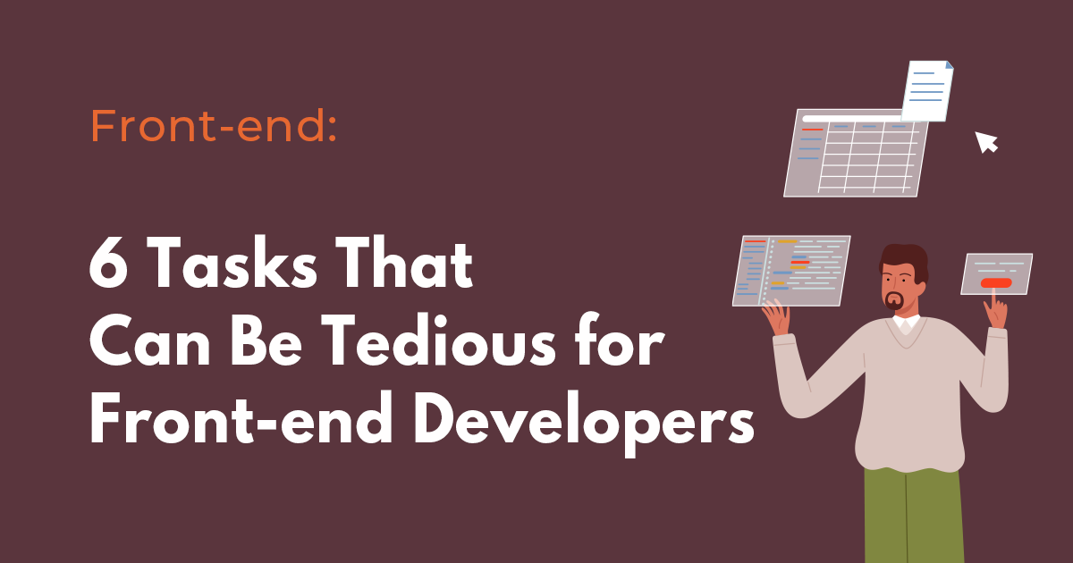 6 tasks that can be tedious for front-end developers