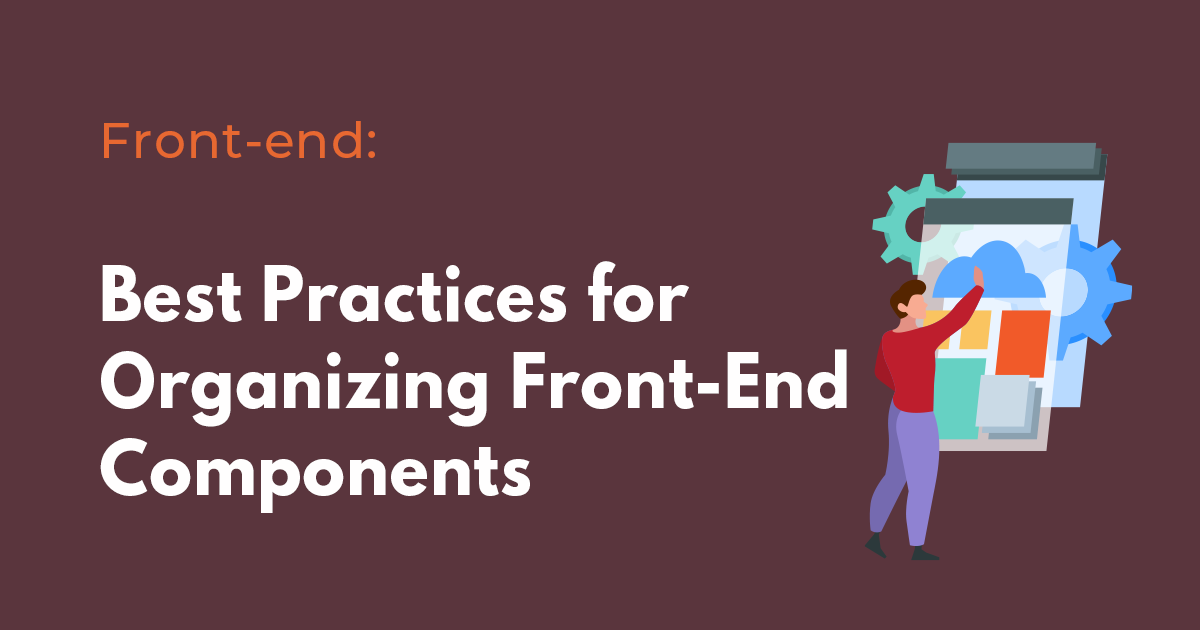 Best practices for organizing front-end components