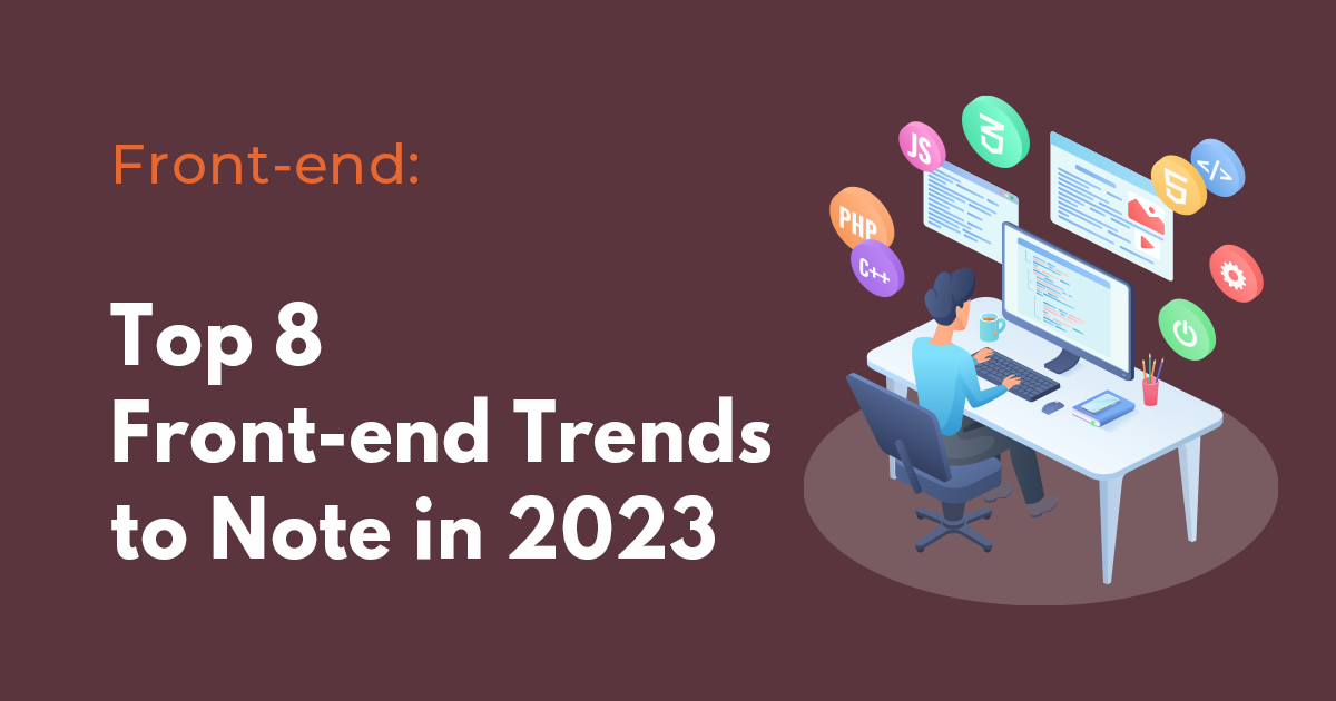 Top 8 front-end trends to note in 2023