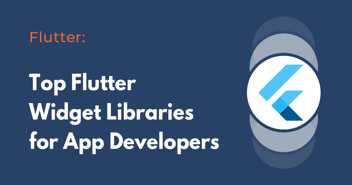 Top Flutter Widget Libraries for App Developers