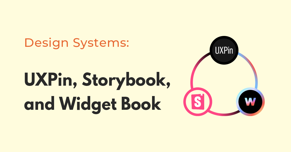 Design System Documentation Tools: A Comprehensive Comparison of UXPin, Storybook, and Widget Book