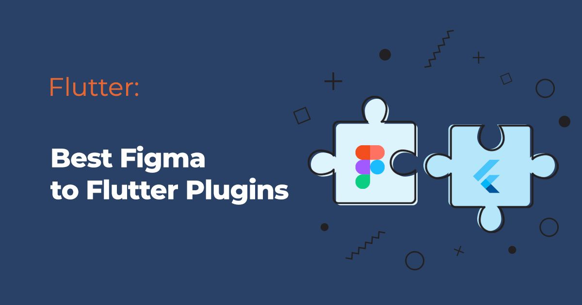Converting Figma Designs to Flutter Code: Best Figma to Flutter Plugins