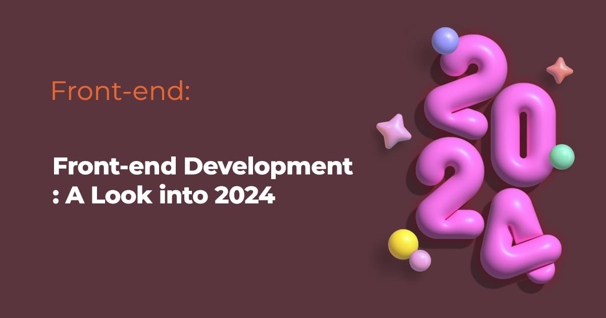 Empowering Frontend Development: A Look into 2024