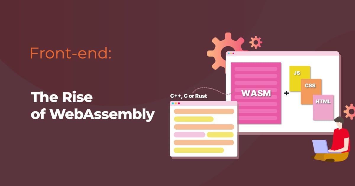 The Rise of WebAssembly: How it is Changing Front-End Development