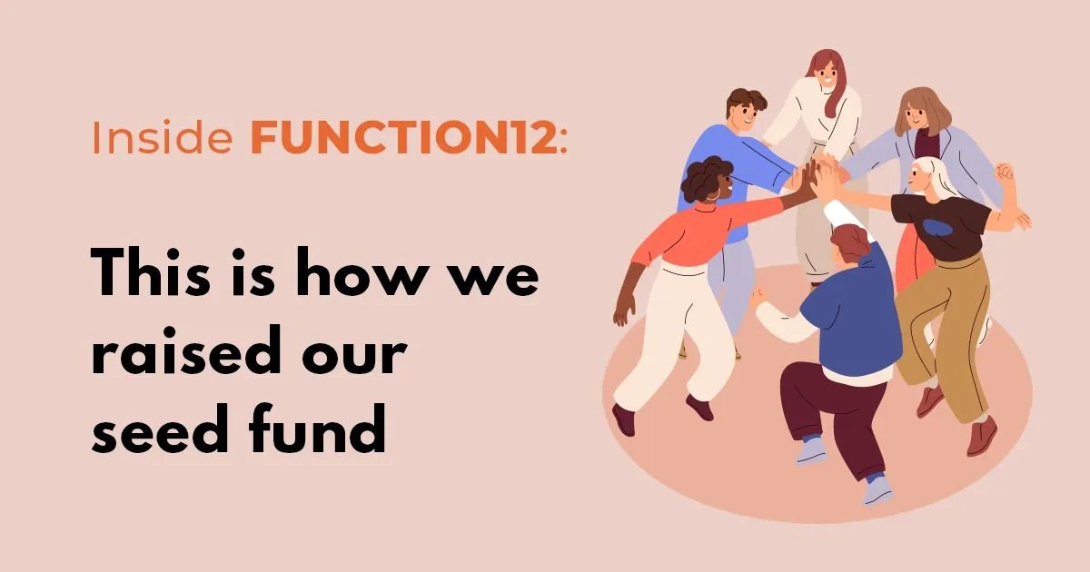 How FUNCTION12 raised the seed fund