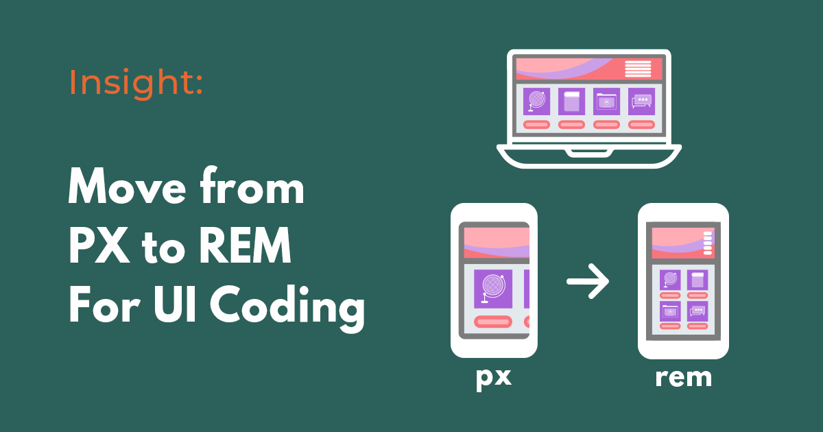 Why should REM be used instead of PX for UI coding? Move from PX to REM