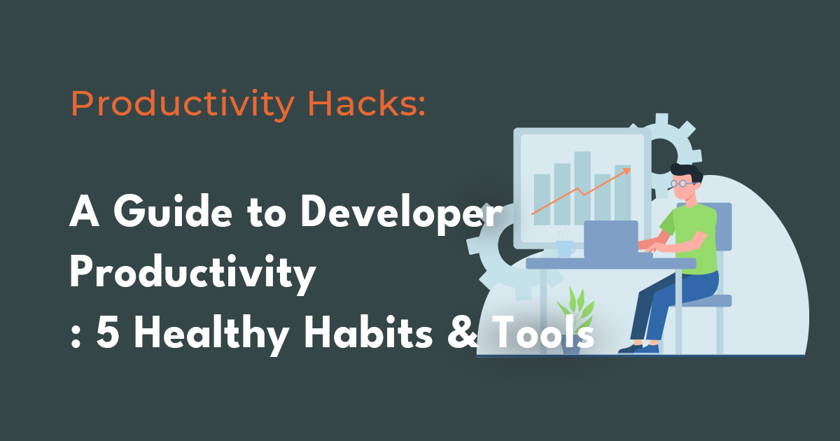 5 Healthy Hacks to Developer Productivity