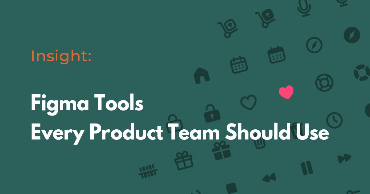 The Essential Toolbox: Figma Tools Every Product Team Should Use