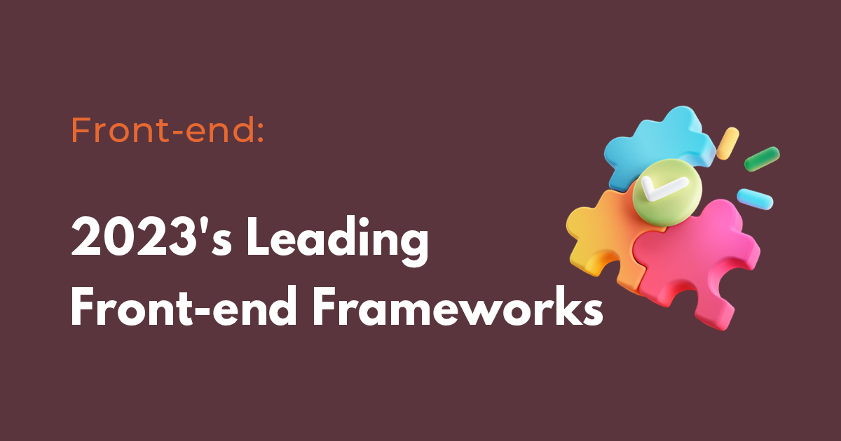 2023's Leading Front-end Frameworks for Streamlined Web Development