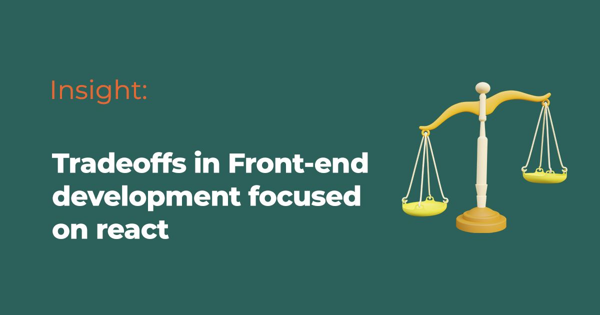 Understanding Tradeoffs in Front-end Development with a Focus on React