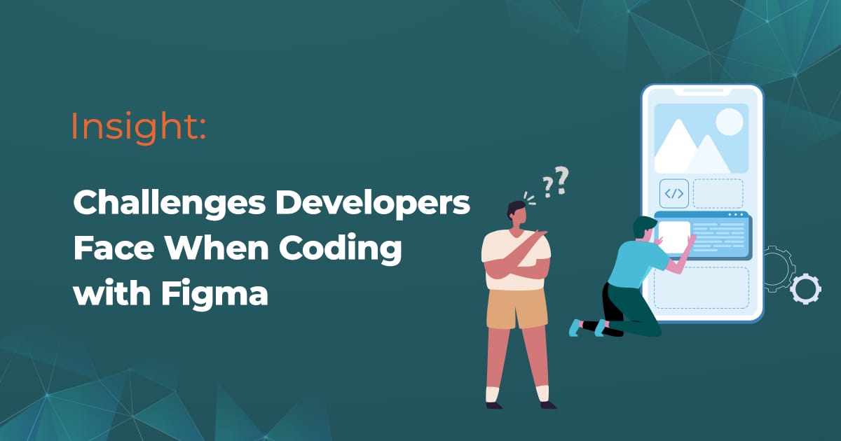 Understanding the Challenges Developers Face When Coding with Figma Design Information