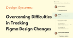 Overcoming Difficulties in Tracking Figma Design Changes with FUNCTION12