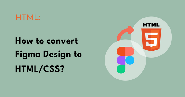 How to convert figma design to html css 